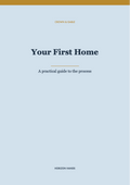 Your First Home: A Practical Guide
